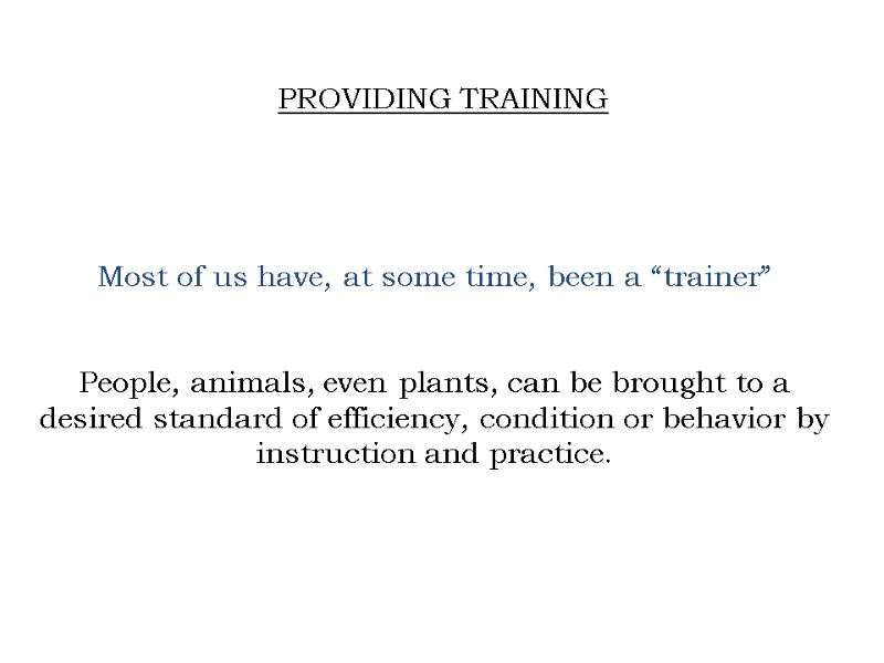 Most of us have, at some time, been a “trainer” People, animals, even Most of us have, at some time, been a “trainer” People, animals, even